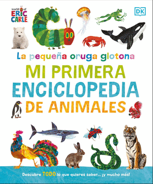 LA PEQUEÑA ORUGA: MI PEQUEÑA ENCICLOPEDIA DE ANIMALES - ERIC CARLE