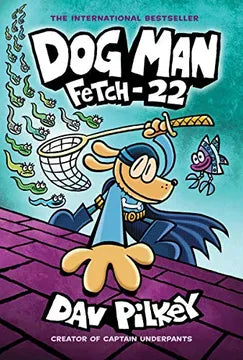 DOG MAN 8: FETCH-22 - PILKEY, DAV