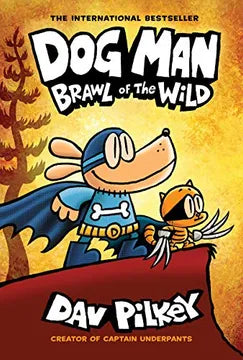 DOG MAN 6: BRAWL OF THE WILD - PILKEY, DAV