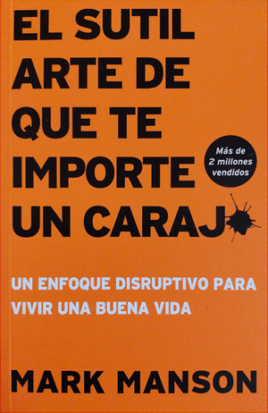EL SUTIL ARTE DE QUE TE IMPORTE UN CARAJO - MARK MANSON