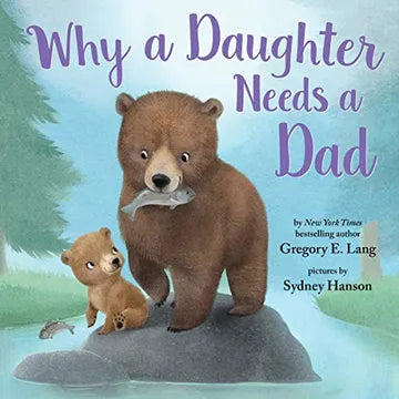 WHY A DAUGHTER NEEDS A DAD - GREGORY E.LANG