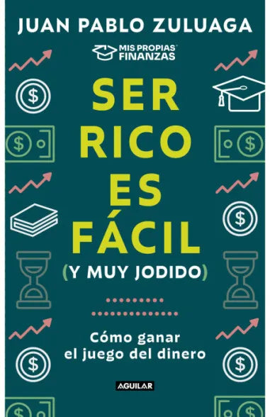 SER RICO ES FACIL Y MUY JODIDO - JUAN PABLO ZULUAGA