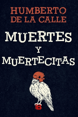 MUERTES Y MUERTECITAS - DE LA CALLE LOMBANA, HUMBERTO
