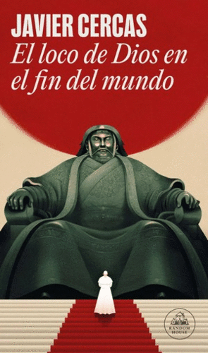 EL LOCO DE DIOS EN EL FIN DEL MUNDO - JAVIER CERCAS