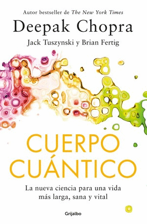 CUERPO CUANTICO - DEEPAK CHOPRA. JACK TUSZYNSKI. BRIAN FERTIG