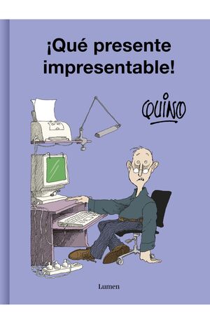 QUE PRESENTE IMPRESENTABLE - QUINO