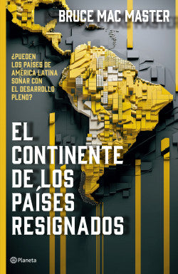 EL CONTINENTE DE LOS PAÍSES RESIGNADOS- BRUCE MAC MASTER