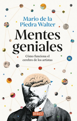 MENTES GENIALES. COMO FUNCIONA EL CEREBRO DE LOS ARTISTAS - MARIA DE LA PIEDRA WALTER