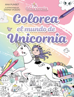 COLOREA EL MUNDO DE UNICORNIA-ANA PUNSET