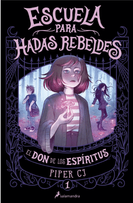 EL DON DE LOS ESPÍRITUS (ESCUELA PARA HADAS REBELDES 1) - PIPER CJ