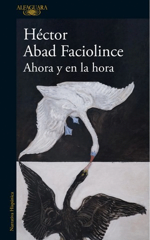 AHORA Y EN LA HORA - ABAD FACIOLINCE, HECTOR