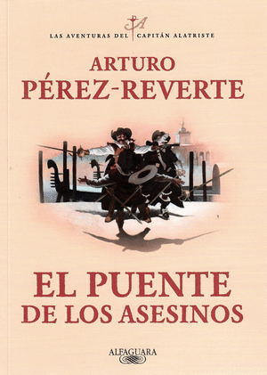 LAS AVENTURAS DEL CAPITAN ALATRISTE 7. EL PUENTE DE LOS ASESINOS- ARTURO PEREZ-REVERTE