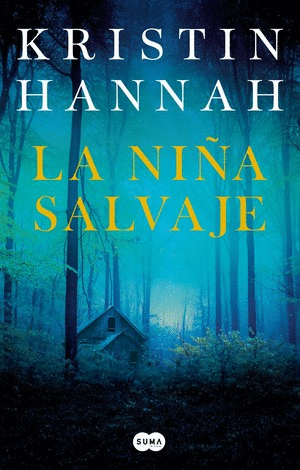 LA NIÑA SALVAJE- KRISTIN HANNAH