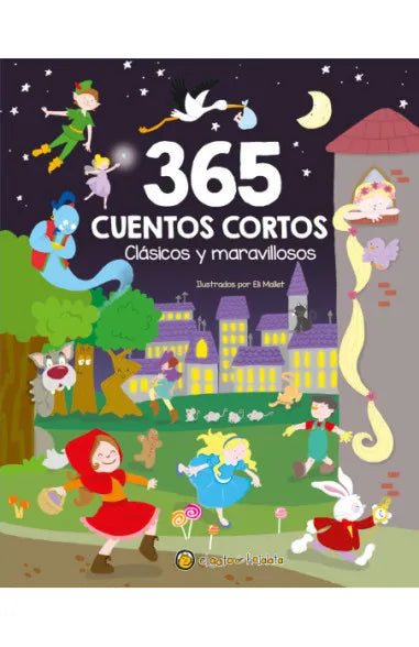 365 CUENTOS CORTOS. CLASICOS Y MARAVILLOSOS