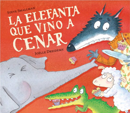 LA ELEFANTA QUE VINO A CENAR - STEVE SMALLMAN