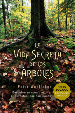 LA VIDA SECRETA DE LOS ARBOLES - PETER WOHLLEBEN
