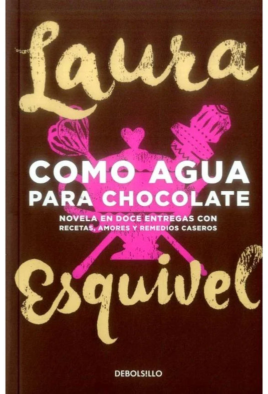COMO AGUA PARA CHOCOLATE - LAURA ESQUIVEL (Ed Bolsillo)