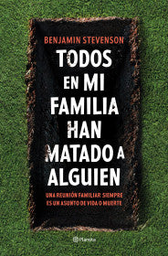 TODOS EN MI FAMILIA HAN MATADO A ALGUIEN - BENJAMIN STEVENSON