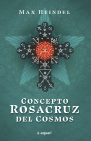 CONCEPTO ROSACRUZ DEL COSMOS - MAX HEINDEL