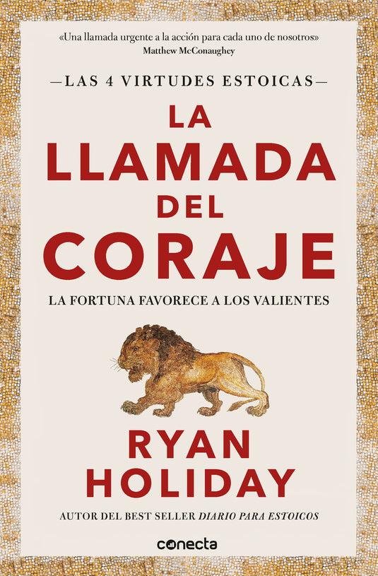 LA LLAMADA DEL CORAJE (LAS 4 VIRTUDES ESTOICAS) - RYAN HOLIDAY