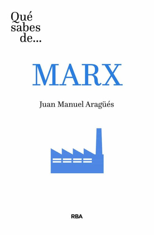 QUE SABES DE MARX rust Rba- ARAGÜES, JUAN MANUEL