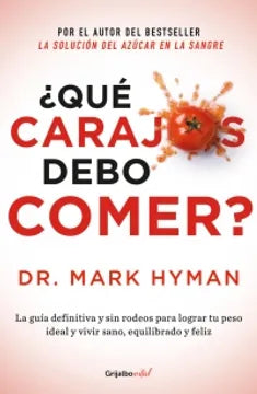 QUE CARAJOS DEBO COMER - MARK HYMAN