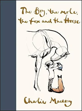 THE BOY, THE MOLE, THE FOX AND THE HORSE (libro en Inglés) - CHARLIE MACKESY