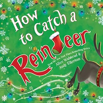 HOW TO CATCH A REINDEER- ALICE WALSTEAD