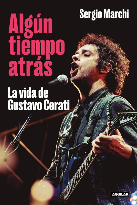 ALGUN TIEMPO ATRAS: LA VIDA DE GUSTAVO CERATI - SERGIO MARCHI