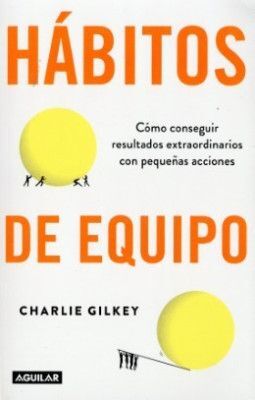 HABITOS DE EQUIPO - CHARLIE GILKEY