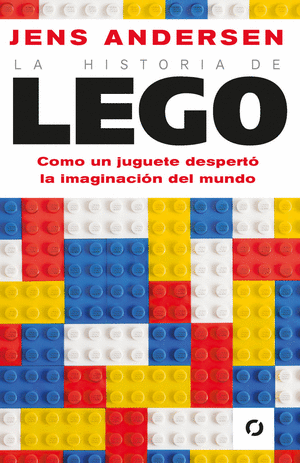 LA HISTORIA DE LEGO -  ANDERSEN, JENS