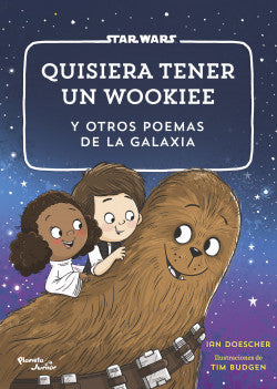 QUISIERA TENER UN WOOKIEE Y OTROS POEMAS DE LA GALAXIA - IAN DOESCHER