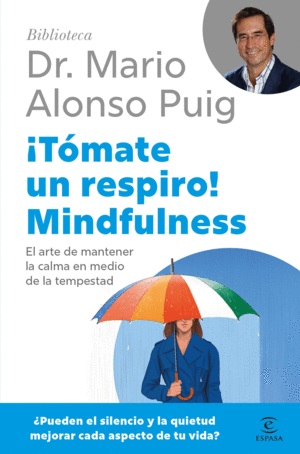 TOMATE UN RESPIRO. MINDFULNESS - DR. MARIO ALONSO PUIG