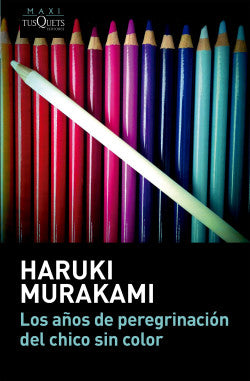 LOS AÑOS DE PEREGRINACION DEL CHICO SIN COLOR- HARUKI MURAKAMI