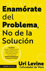 ENAMÓRATE DEL PROBLEMA NO DE LA SOLUCIÓN - LEVINE, URI