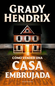 CÓMO VENDER UNA CASA EMBRUJADA - HENDRIX, GRADY