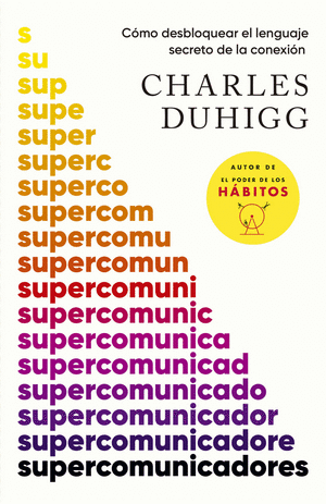 SUPERCOMUNICADORES - CHARLES DUHIGG