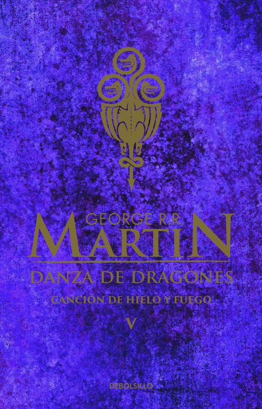 CANCION DE HIELO 5 - DANZA DE DRAGONES - GEORGE R.R. MARTIN