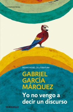 YO NO VENGO A DECIR UN DISCURSO - GARCÍA MÁRQUEZ, GABRIEL