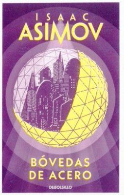 BOVEDAS DE ACERO - ISAAC ASIMOV (ed Bolsillo)