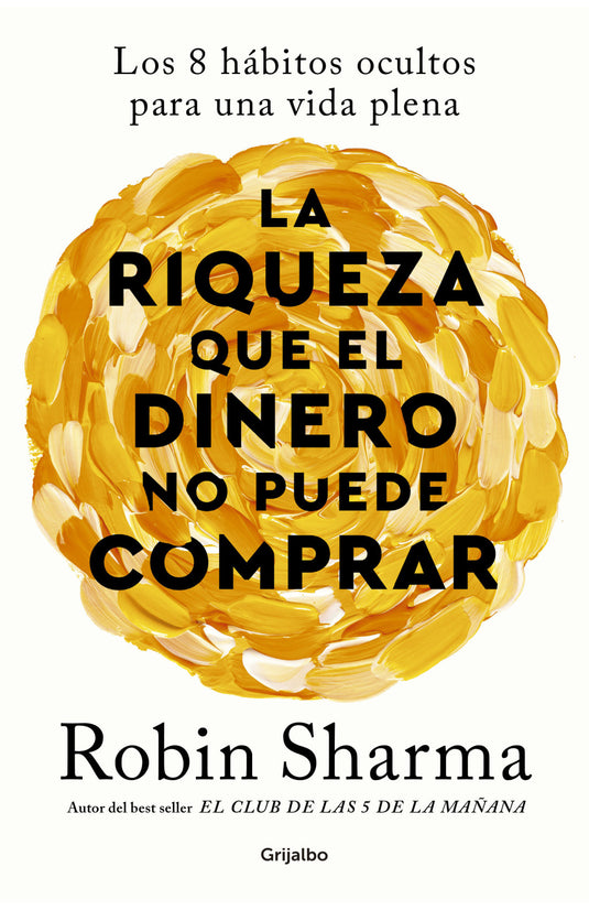 LA RIQUEZA QUE EL DINERO NO PUEDE COMPRAR - ROBIN SHARMA