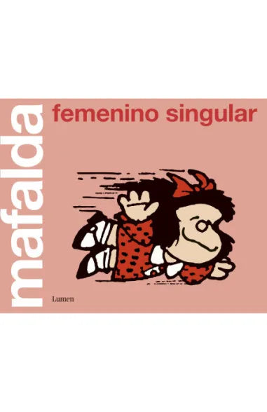 MAFALDA. FEMENINO SINGULAR - QUINO