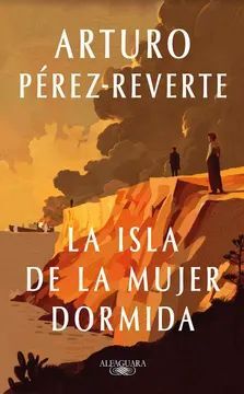 LA ISLA DE LA MUJER DORMIDA - ARTURO PEREZ REVERTE