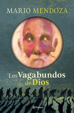 LOS VAGABUNDOS DE DIOS - MARIO MENDOZA