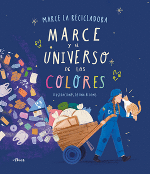 MARCE Y EL UNIVERSO DE LOS COLORES - MARCE LA RECICLADORA