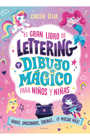 EL GRAN LIBRO DE LETTERING Y DIBUJO MAGICO PARA NIÑOS Y NIÑAS - CHELEN ECIJA