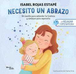 NECESITO UN ABRAZO. LA NEURONA EXPLORADORA - ISABEL ROJAS ESTAPE