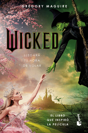 WICKED. LLEGARA TU HORA DE VOLAR - GREGORY MAGUIRE