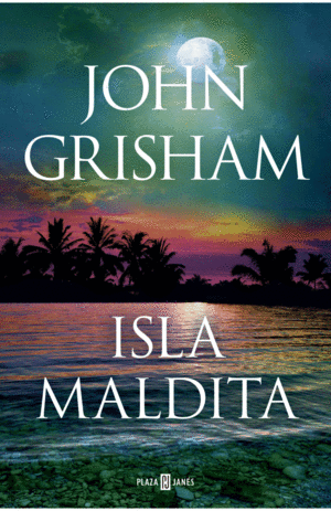 ISLA MALDITA  - JOHN GRISHAM