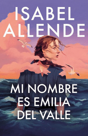 MI NOMBRE ES EMILIA DEL VALLE - ALLENDE, ISABEL